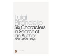 Six Characters in Search of an Author and Other Plays (Penguin Modern Classics)