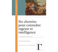 Six chemins pour connaître sagesse et intelligence: A la recherche des Béatitudes (Mt 5, 3-12)