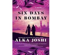 Six Days in Bombay: A Novel