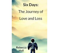 Six Days: The Journey of Love and Loss