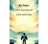 Six Days: The Journey of Love and Loss