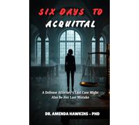 Six Days to Acquittal: A Defense Attorney's Last Case Might Also Be Her Last Mistake (THE DARK CURRENT SERIES)