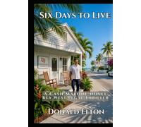 Six Days to Live: A Cash Malone Key West Legal Thriller (ConchLaw.com)