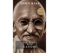 Six Days With Gandhi