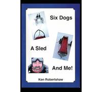 Six Dogs, A Sled and Me!