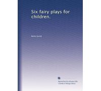 Six fairy plays for children.