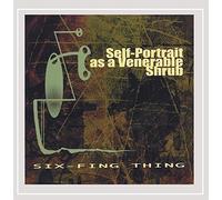 Six-Fing Thing - Self-Portrait As a Venerable Shrub