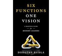 Six Functions, One Vision: A Practical Guide for Modern Leaders