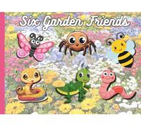 Six Garden Friends: A springtime counting story about friendship, nature, and a garden picnic (The Six Friends Series)