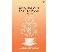 Six Girls And The Tea RoomA Story (Edition1)