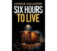 Six Hours to Live: an addictive British crime thriller full of twists: 1 (Abigail Morton)
