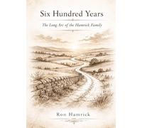 Six Hundred Years: The Long Arc of the Hamrick Family
