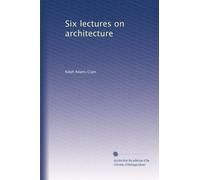 Six lectures on architecture: Volume 2