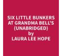 Six Little Bunkers At Grandma Bells (unabridged) (audiolibro)