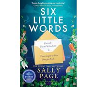 Six Little Words: A feel-good and uplifting new novel from the Sunday Times bestselling author of The Keeper of Stories and The Book of Beginnings