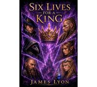 Six Lives for a King: An Aemalan Chronicle