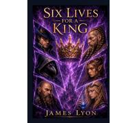 Six Lives for a King (The Aemalan Chronicles)