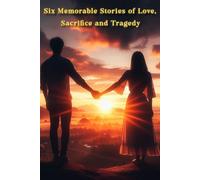 Six Memorable Stories of Love, Sacrifice and Tragedy
