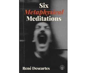 Six Metaphysical Meditations: Adapted for Modern Readers