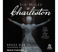 Six Miles to Charleston: The True Story of John and Lavinia Fisher