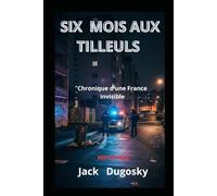 SIX MOIS AUX TILLEULS: Chronique d'une France Invisible