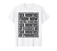 Six Months from Now Either Have Excuses Or Progress Motivate Camiseta