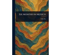 Six Months in Mexico