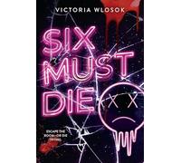 Six Must Die: an edge-of-your-seat queer YA thriller as six ex-friends race against the clock to survive a killer escape room