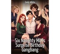 Six Naughty MILFs Surprise Birthday Gangbang: Explicit Erotic Short Stories with Hentai Illustrations: 646