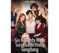 Six Naughty MILFs Surprise Birthday Gangbang: Explicit Erotic Short Stories with Hentai Illustrations: 646