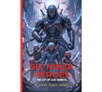 Six Ninja Heroes: The City of Lost Robots