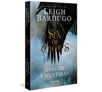 Six of Crows. Sangue e Mentiras
