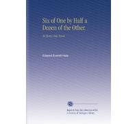Six of One by Half a Dozen of the Other.: An Every Day Novel.