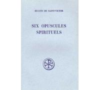 Six Opuscules Spirituels : La Meditation. La Parole De Dieu. La Realite De L'Amour. Ce Qu'Il Faut Aimer Vraiment. Les Cinq Septenaires. Les Sept Dons De L'Esprit. Edition Bilingue Francais-Latin