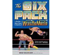 SIX PACK IN SEARCH OF WRESTLEMANIA HC: On the Open Road in Search of Wrestlemania