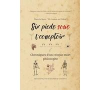 Six Pieds sous l'Comptoir : Chroniques d’un croque-mort philosophe