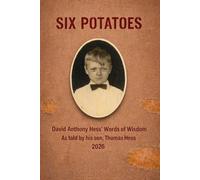 Six Potatoes: David Anthony Hess' Words of Wisdom