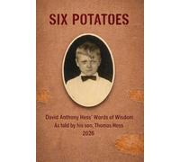 Six Potatoes: David Anthony Hess' Words of Wisdom