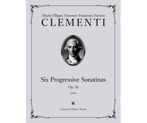 Six Progressive Sonatinas, Op. 36 - Muzio CLEMENTI - Classical Piano Music: From Enlightenment ideals to Romantic inspiration in sound • A complete ... and teachers seeking mastery • Grade 3-8