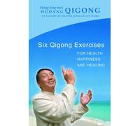 Six Qigong Exercises for Health, Happiness and Healing