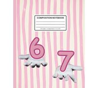 Six Seven | 6 7 Meme Composition Notebook College Ruled: Quirky Pink Striped Journal for School, Writing & Everyday Notes