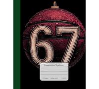 Six Seven 67 Basketball Composition Notebook: A Viral Aesthetic Cover, Journal for Kids, Teens & Basketball Lovers - for College, School, Office & Work (7.5x9.25) 110 Pages