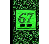 Six Seven 67 in Green - A Meme Notebook for Notes That Make No Sense: (120-Page Lined Journal)