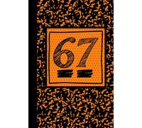 Six Seven 67 in Tangerine- A Meme Notebook for Notes That Make No Sense: (120-Page Lined Journal)