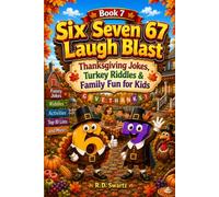 Six Seven 67 Laugh Blast Book 7: Thanksgiving Jokes, Turkey Riddles & Family Fun for Kids