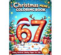 Six Seven 67 Meme Christmas Coloring Book for Kids: Funny & Festive Holiday Coloring Pages with the Trendy 67 Number Meme - Cute Santa, Elves, ... Characters for Kids (67 Meme Coloring Series)