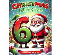 Six Seven 67 Meme Christmas Coloring Book for Kids: Funny & Festive Holiday Coloring Pages with the Trendy 67 Number Meme - Cute Santa, Elves, ... Characters for Kids (67 Meme Coloring Series)