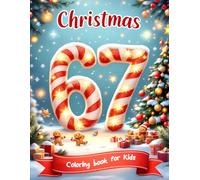 Six Seven 67 Meme Christmas Coloring Book for Kids: Funny & Festive Holiday Coloring Pages with the Trendy 67 Number Meme - Cute Santa, Elves, ... Characters for Kids (67 Meme Coloring Series)