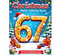 Six Seven 67 Meme Christmas Coloring Book for Kids: Funny & Festive Holiday Coloring Pages with the Trendy 67 Number Meme - Cute Santa, Elves, Reindeer & Christmas Characters for Kids