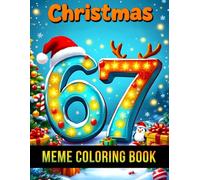 Six Seven 67 Meme Christmas Coloring Book for Kids: Funny & Festive Holiday Coloring Pages with the Trendy 67 Number Meme - Cute Santa, Elves, ... Characters for Kids (67 Meme Coloring Series)